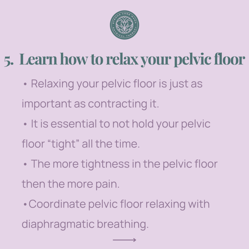 Step 5 to making sex less painful after birth: Learn how to relax your pelvic floor. 