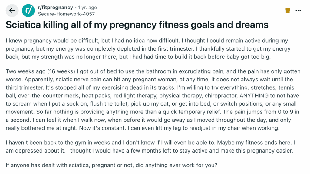 A woman complaining about sciatica during pregnancy on Reddit. She says it's killing her fitness goals and dreams.
